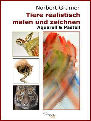 cover image of Tiere realistisch malen und zeichnen--Aquarell & Pastell